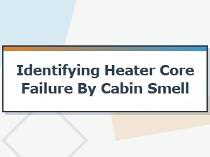 A Sweet Smell Indicates Heater Core Failure