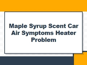 My Car Heater Has a Maple Syrup Smell