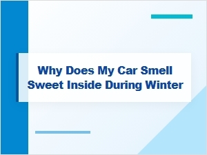 A Sweet Smell in Your Car During Winter